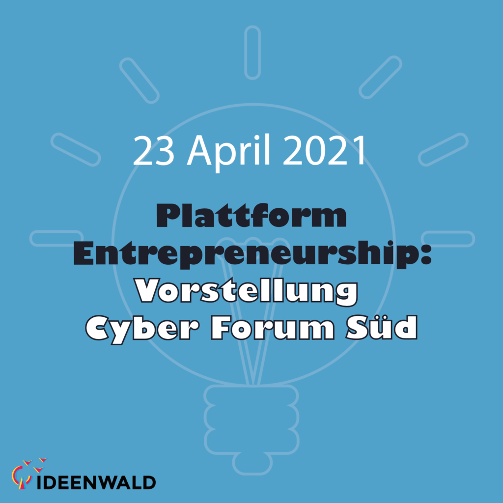 23.04.2021 – Plattform Entrepreneurship- Vorstellung Cyber Forum Süd